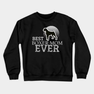 Best Boxer Mom Ever: Boxer Puppy Dog T-shirt for Women Crewneck Sweatshirt